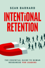 Intentional Retention: The Essential Guide to Human Resources for Leaders Cover Image