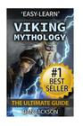 Viking Mythology: The Ultimate Guide: Thor, Odin, Loki, Norse Mythology, Viking History Cover Image