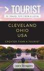 Greater Than a Tourist- Cleveland Ohio: 50 Travel Tips from a Local Cover Image