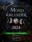 Mondkalender 2024: Astrologischer Kalender mit Mondphasen Tag für Tag mit Tierkreiszeichen, auch für Grüne Hexen und Gärtner geeignet By Giovanni Da Rupecisa Cover Image