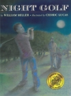 Night Golf By William Miller, Cedric Lucas (Illustrator) Cover Image