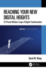 Reaching Your New Digital Heights: 32 Pivotal Mindset Leaps of Digital Transformation By David W. Wang Cover Image
