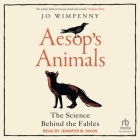 Aesop's Animals: The Science Behind the Fables By Jo Wimpenny, Jennifer M. Dixon (Read by) Cover Image