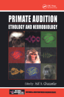 Primate Audition: Ethology and Neurobiology (Frontiers in Neuroscience) By Asif A. Ghazanfar (Editor) Cover Image