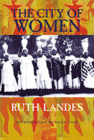 The City of Women By Ruth Landes, Sally Cole (Introduction by) Cover Image