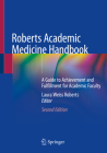 Roberts Academic Medicine Handbook: A Guide to Achievement and Fulfillment for Academic Faculty By Laura Weiss Roberts (Editor) Cover Image