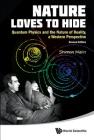 Nature Loves to Hide: Quantum Physics and the Nature of Reality, a Western Perspective (Revised Edition) By Shimon Malin Cover Image