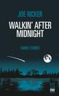 Walkin' After Midnight: Crime Stories By Joe Ricker Cover Image