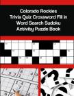 Colorado Rockies Trivia Quiz Crossword Fill in Word Search Sudoku Activity Puzzle Book By Mega Media Depot Cover Image