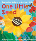 One Little Seed: Exploring Nature for Curious Kids By Becky Davies, Charlotte Pepper (Illustrator) Cover Image