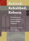Retired, Rehabbed, Reborn: The Adaptive Reuse of America's Derelict Religious Buildings and Schools (Sacred Landmarks) By Robert Simons, Gary Dewine, Larry Ledebur Cover Image