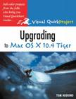Upgrading to Mac OS X 10.4 Tiger (Visual QuickProject Guides) By Tom Negrino Cover Image