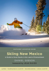 Skiing New Mexico: A Guide to Snow Sports in the Land of Enchantment (Southwest Adventure) By Daniel Gibson, Jean Mayer (Foreword by) Cover Image