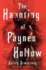 The Haunting of Paynes Hollow: A Novel By Kelley Armstrong Cover Image
