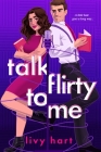 Talk Flirty to Me By Livy Hart Cover Image