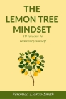 The Lemon Tree Mindset: 19 lessons to reinvent yourself By Veronica Llorca-Smith Cover Image