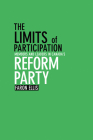  The Limits of Participation: Members and Leaders in Canada's Reform Party By Ellis Faron Cover Image