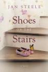 Shoes on the Stairs By Jan Steele Cover Image