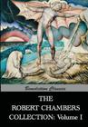The Robert Chambers Collection: Volume I. The King in Yellow and Other Works By Robert W. Chambers Cover Image