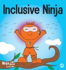 Inclusive Ninja: An Anti-bullying Children's Book About Inclusion, Compassion, and Diversity By Mary Nhin, Grow Grit Press, Jelena Stupar (Illustrator) Cover Image