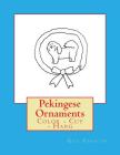 Pekingese Ornaments: Color - Cut - Hang By Gail Forsyth Cover Image