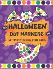 Halloween Dot Markers Activity Book for Kids: Fun Halloween Gifts for Toddlers Easy Guided Big Dots Easy Coloring Activity Book For Preschool Kinderga By Jessica Rae Cover Image