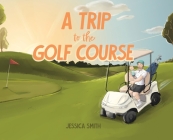 A Trip to the Golf Course Cover Image