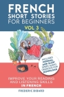 French: Short Stories for Beginners + French Audio Vol 3: Improve your reading and listening skills in French. Learn French wi Cover Image