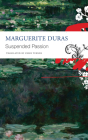 The Suspended Passion: Interviews (The French List) By Marguerite Duras, Chris Turner (Translated by) Cover Image