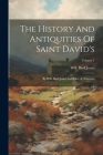 The History And Antiquities Of Saint David's: By Will. Basil Jones And Edw. A. Freeman; Volume 1 Cover Image
