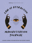 Law of Attraction Manifestation Journal: A Guided Journal for Manifesting Your Deepest Desires By Latha Jay Cover Image