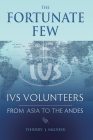 The Fortunate Few: IVS Volunteers from Asia to the Andes Cover Image