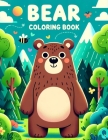 Bear Coloring Book: Journey into the Forests with Adorable Bears, Each Page Offering a Glimpse into the Beauty and Spirit of These Beloved Cover Image