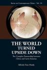 World Turned Upside Down, The: The Complex Partnership Between China and Latin America (Contemporary China #34) By Alfredo Toro Hardy Cover Image