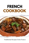French Cookbook: Traditional Recipes from France Cover Image