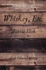 Whiskey, Etc. By Sherrie Flick, Erin McKnight (Editor) Cover Image
