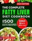 The Complete Fatty Liver Diet Cookbook 2024: Quick and Easy Recipes to Promote Longevity, Cleanse and Detoxify the Liver and Manage ALD/NAFLD By Raphael Rachelle Cover Image