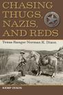 Chasing Thugs, Nazis, and Reds: Texas Ranger Norman K. Dixon Cover Image