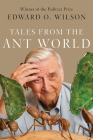 Tales from the Ant World By Edward O. Wilson Cover Image