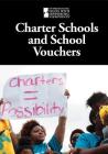 Charter Schools and School Vouchers (Introducing Issues with Opposing Viewpoints) By Pete Schauer (Editor) Cover Image