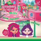 Oven Trouble & The Mean Berries (Strawberry Shortcake) By Charlie Moon Cover Image