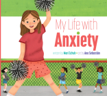 My Life with Anxiety (My Life With...) By Mari Schuh, Ana Sebastián (Illustrator) Cover Image