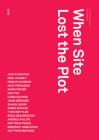 When Site Lost the Plot (Urbanomic / Redactions #5) By Robin Mackay (Editor) Cover Image