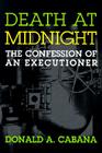 Death at Midnight: The Confession of an Executioner By Donald A. Cabana Cover Image