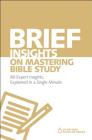 Brief Insights on Mastering Bible Study: 80 Expert Insights, Explained in a Single Minute (60-Second Scholar) Cover Image