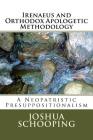 Irenaeus and Orthodox Apologetic Methodology: A Neopatristic Presuppositionalism By Joshua Schooping Cover Image