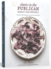 Cheers to the Publican, Repast and Present: Recipes and Ramblings from an American Beer Hall [A Cookbook] Cover Image