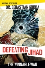 Defeating Jihad: The Winnable War By Sebastian Gorka Cover Image