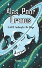 Alas, Poor Uranus Cover Image