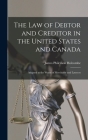 The Law of Debtor and Creditor in the United States and Canada: Adapted to the Wants of Merchants and Lawyers Cover Image